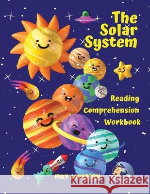 The Solar System Reading Comprehension Workbook: All about the universe and our solar system! Explore outer space, the Sun, the planets and their moons with fun activities and themes for home or schoo Niky Jadesson 9781803971148 CathrineMell Publishing - książka