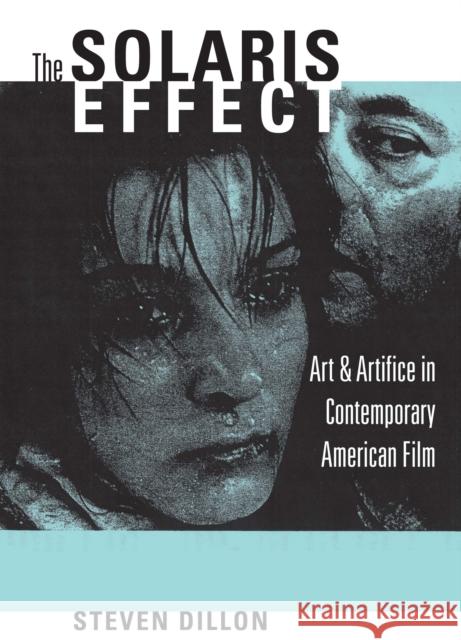 The Solaris Effect: Art & Artifice in Contemporary American Film Dillon, Steven 9780292713451 University of Texas Press - książka