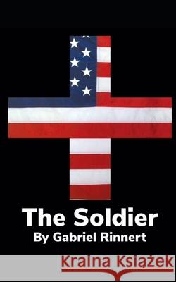 The Soldier Gabe Scott Rinnert 9781657734098 Independently Published - książka