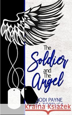 The Soldier and the Angel Ba Tortuga, Jodi Payne 9781951011321 Tygerseye Publishing, LLC - książka