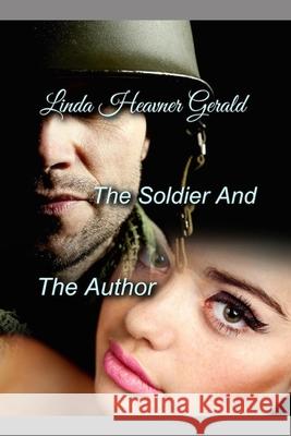 The Soldier and The Author Linda Heavner Gerald 9781979622462 Createspace Independent Publishing Platform - książka