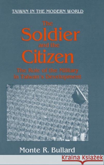 The Soldier and the Citizen: Role of the Military in Taiwan's Development Bullard, Monte R. 9781563249785 M.E. Sharpe - książka