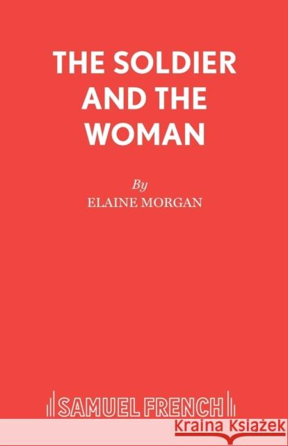 The Soldier and the Woman Elaine Morgan 9780573062346 Samuel French - książka