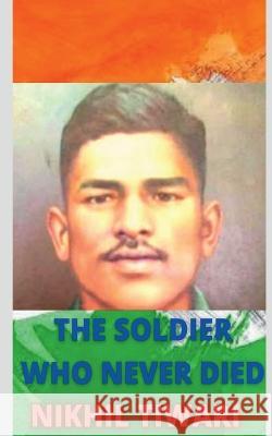 The Soldier Who Never Died Nikhil Tiwari   9781685239503 Notion Press - książka
