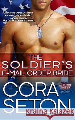 The Soldier's E-Mail Order Bride Cora Seton 9781927036723 One Acre Press - książka