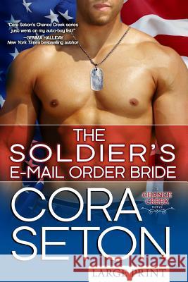 The Soldier's E-Mail Order Bride Large Print Seton, Cora 9781511931724 Createspace - książka