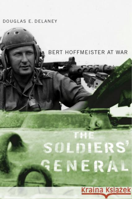 The Soldiers' General: Burt Hoffmeister at War Delaney, Douglas E. 9780774811491 UBC Press - książka