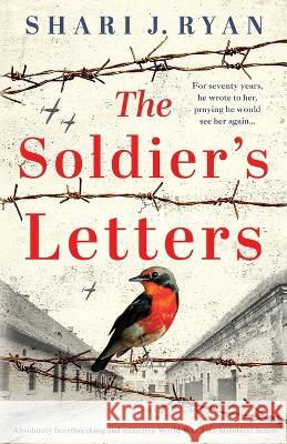 The Soldier's Letters: Absolutely heartbreaking and addictive World War Two historical fiction Shari J Ryan   9781803146126 Bookouture - książka