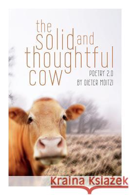 The solid and thoughtful cow: Poetry 2.0 Moitzi, Dieter 9781500671501 Createspace - książka