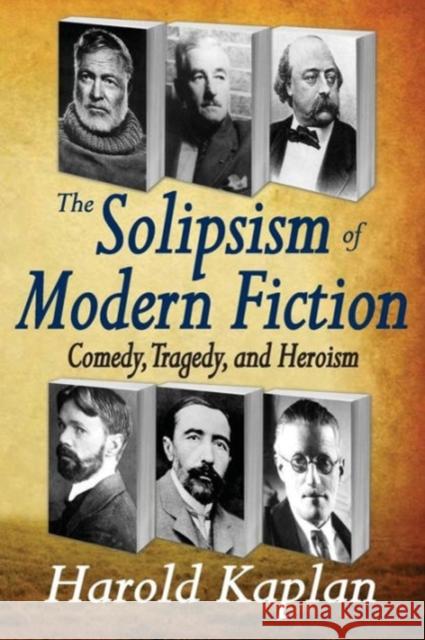 The Solipsism of Modern Fiction: Comedy, Tragedy, and Heroism Kaplan, Harold 9781412811361 Transaction Publishers - książka