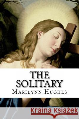 The Solitary: An Out-of-Body Travel Book Hughes, Marilynn 9781494237264 Createspace - książka