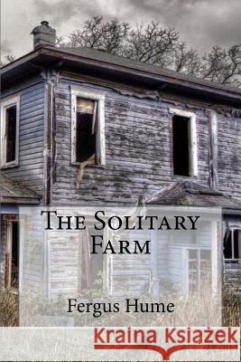 The solitary farm Hume, Fergus 9781979926423 Createspace Independent Publishing Platform - książka