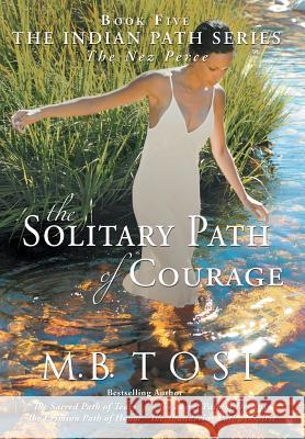 The Solitary Path of Courage M. B. Tosi 9781490876597 WestBow Press - książka