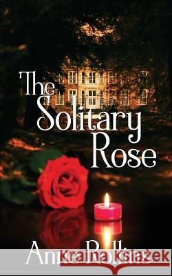 The Solitary Rose Anne Rollins 9781509250530 Wild Rose Press - książka