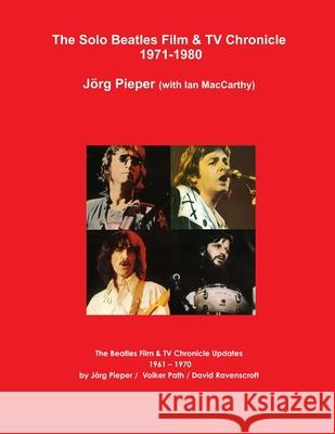 The Solo Beatles Film & TV Chronicle 1971-1980 Jörg Pieper 9781409283010 Lulu.com - książka