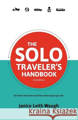 The Solo Traveler's Handbook 2nd Edition Waugh, Janice Leith 9780987706126 Full Flight Press - książka