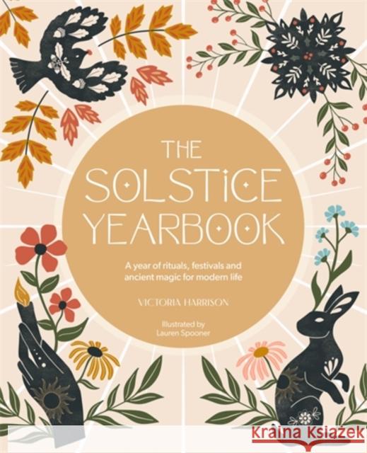 The Solstice Yearbook: A Year of Rituals, Festivals and Ancient Magic for Modern Life Victoria Harrison 9781446316382 Verbena - książka