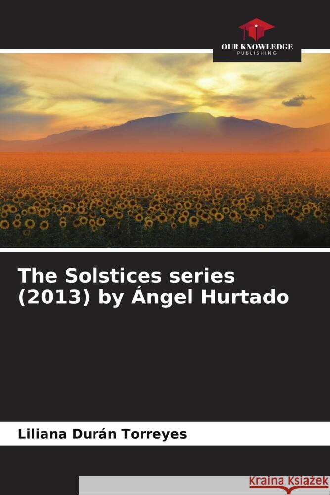 The Solstices series (2013) by Ángel Hurtado Durán Torreyes, Liliana 9786204413808 Our Knowledge Publishing - książka