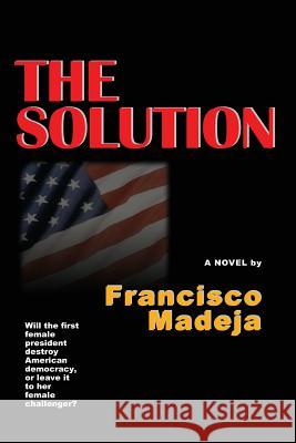 The Solution Francisco Madeja 9780976430643 39 West Books - książka