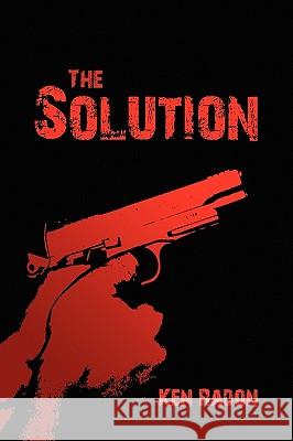 The Solution Ken Radon 9781441577900 Xlibris Corporation - książka