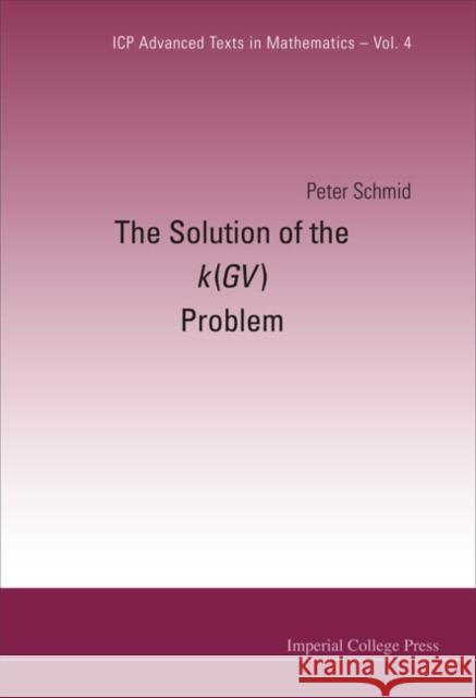 The Solution of the k(GV) Problem Schmid, Peter 9781860949708 Imperial College Press - książka
