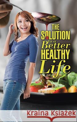 The Solution to a Better Healthy Life MD Rushemeza, PhD 9781512789034 Westbow Press - książka