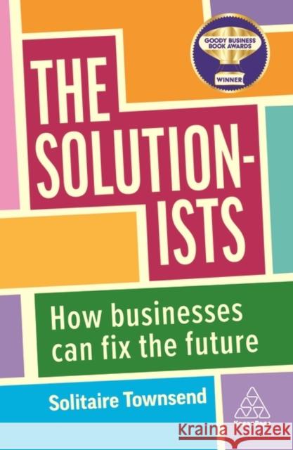 The Solutionists: How Businesses Can Fix the Future Solitaire Townsend 9781398609327 Kogan Page Ltd - książka