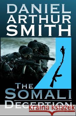 The Somali Deception Episode I Daniel Arthur Smith 9780988649330 Holt Smith Ltd - książka