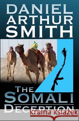 The Somali Deception Episode II Daniel Arthur Smith 9780988649347 Holt Smith Ltd - książka
