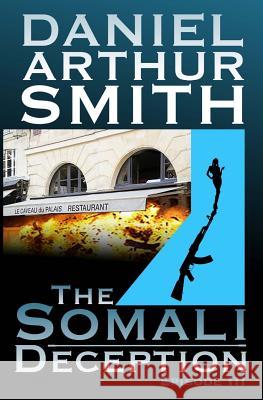 The Somali Deception Episode III Daniel Arthur Smith 9780988649354 Holt Smith Ltd - książka