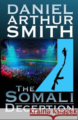 The Somali Deception Episode IV Daniel Arthur Smith 9780988649361 Holt Smith Ltd - książka