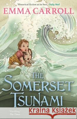 The Somerset Tsunami: 'The Queen of historical fiction.' Guardian Emma Carroll 9780571332816 Faber & Faber - książka