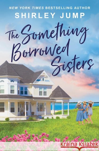 The Something Borrowed Sisters Shirley Jump 9781538720264 Little, Brown & Company - książka