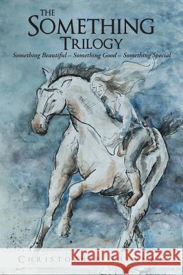 The Something Trilogy: Something Beautiful - Something Good - Something Special Christopher Shennan 9781483413648 Lulu Publishing Services - książka