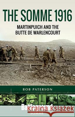 The Somme 1916: Martinpuich and the Butte de Warlencourt Bob Paterson 9781526764461 Pen & Sword Military - książka