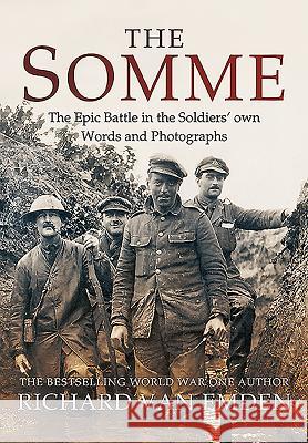 The Somme: The Epic Battle in the Soldiers' Own Words and Photographs Richard Van Emden 9781473855212 PEN & SWORD BOOKS - książka