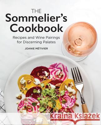 The Sommelier's Cookbook: Recipes and Wine Pairings for Discerning Palates M 9781647398095 Rockridge Press - książka