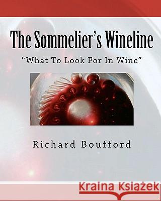 The Sommelier's Wineline: What To Look For In Wine Boufford, Richard 9781449571269 Createspace - książka