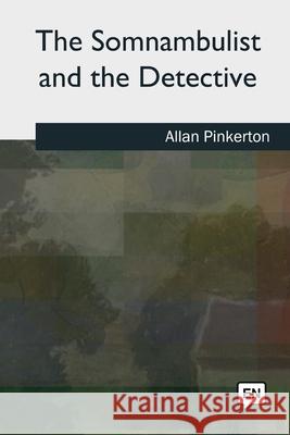 The Somnambulist and the Detective Allan Pinkerton 9781727492156 Createspace Independent Publishing Platform - książka