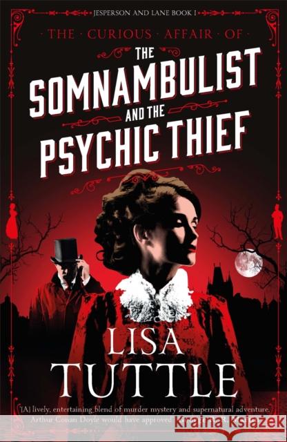 The Somnambulist and the Psychic Thief: Jesperson and Lane Book I Lisa Tuttle 9781784299620 Quercus Publishing - książka