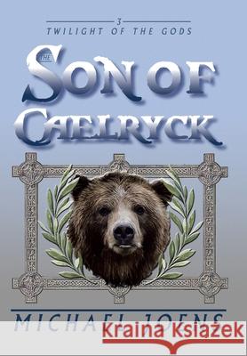 The Son of Caelryck Michael Joens 9781669816348 Xlibris Us - książka