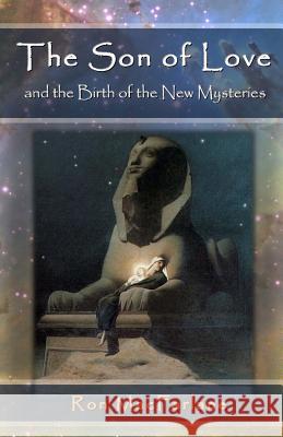 The Son of Love and the Birth of the New Mysteries Ron MacFarlane 9780994007711 Greater Mysteries Publications - książka