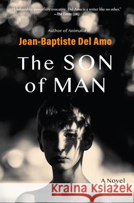 The Son of Man Jean-Baptiste del Amo, Frank Wynne 9780802164995 Grove Press / Atlantic Monthly Press - książka