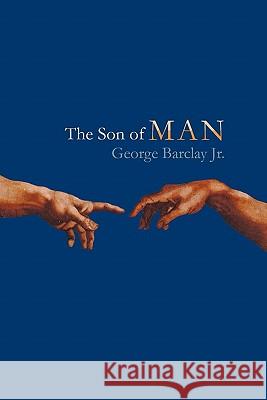 The Son of Man: Saoshyant Barclay, George W., Jr. 9781450266895 iUniverse.com - książka