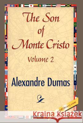 The Son of Monte-Cristo, Volume II Alexandre Dumas, Alexandre Dumas Pere 9781421894003 1st World Publishing - książka