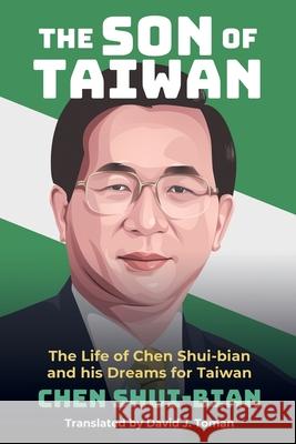 The Son of Taiwan: The Life of Chen Shui-bian and his Dreams for Taiwan Chen Shui-Bian 9781788692403 Eastbridge Books - książka