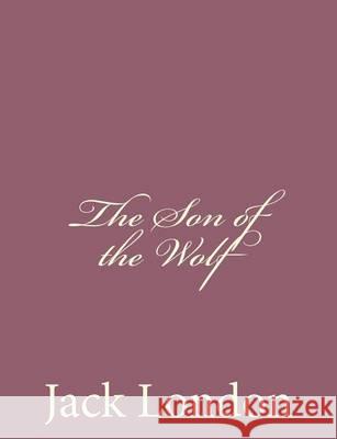 The Son of the Wolf Jack London 9781494492144 Createspace - książka