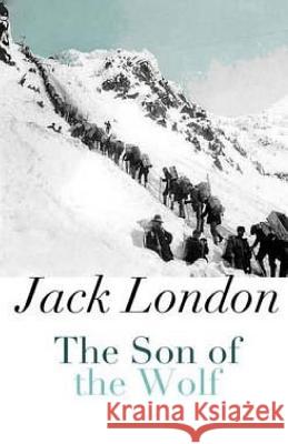 The Son of the Wolf Jack London 9781511915687 Createspace - książka