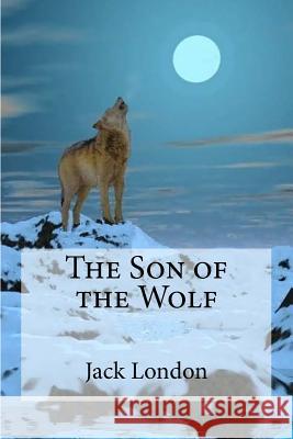 The Son of the Wolf Jack London Edibooks 9781533636171 Createspace Independent Publishing Platform - książka