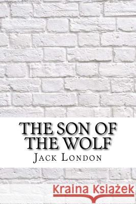 The Son of the Wolf Jack London 9781974046287 Createspace Independent Publishing Platform - książka